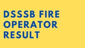 DSSSB Fire Operator Result 2021